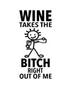 “Wine Takes the Bitch Right Out of Me” - Hey Now™ Cotton Kitchen Towel