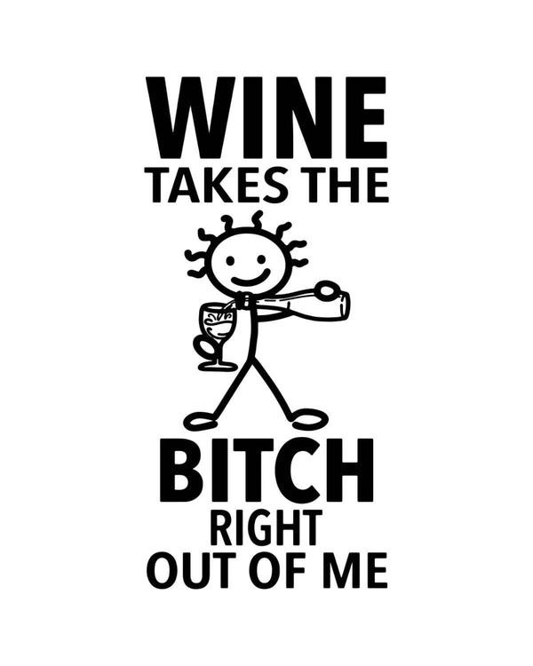“Wine Takes the Bitch Right Out of Me” - Hey Now™ Cotton Kitchen Towel