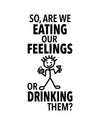 “So, Are We Eating Our Feelings or Drinking Them?” - Hey Now™ Cotton Kitchen Towel