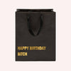 Happy Birthday Bitch Gift Bag