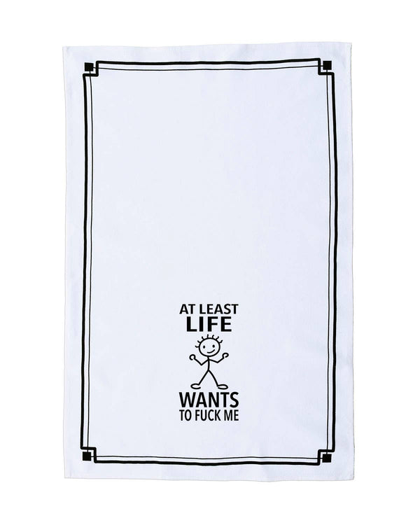 “At Least Life Wants to Fuck Me” - Hey Now™ Cotton Kitchen Towel