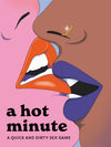 A Hot Minute: A Quick and Dirty Sex Game