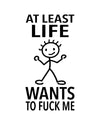 “At Least Life Wants to Fuck Me” - Hey Now™ Cotton Kitchen Towel