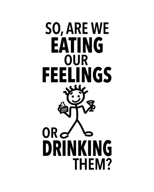 “So, Are We Eating Our Feelings or Drinking Them?” - Hey Now™ Cotton Kitchen Towel